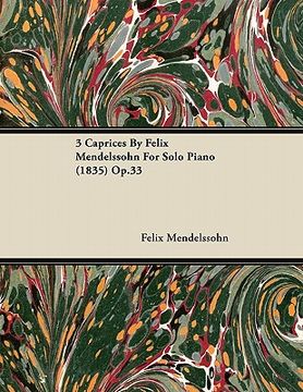 portada 3 caprices by felix mendelssohn for solo piano (1835) op.33 (en Inglés)