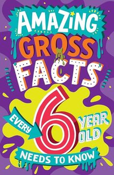 portada Amazing Gross Facts Every 6 Year Old Needs to Know (in English)