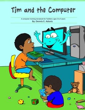 portada Tim and the Computer: A computer training storybook for Toddlers - ages 2 to 4
