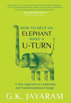 portada How Too Help an Elephant Make a U-Turn: A New Approach to Leadership and Transformation Change (en Inglés)
