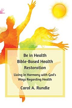 portada Be in Health: Bible-Based Health Restoration: Living in Harmony With God's Ways Regarding Health (en Inglés)