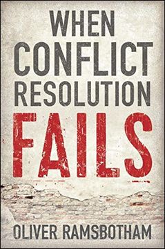 portada When Conflict Resolution Fails: An Alternative to Negotiation and Dialogue: Engaging Radical Disagreement in Intractable Conflicts