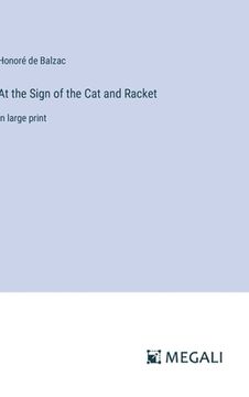 portada At the Sign of the Cat and Racket: in large print