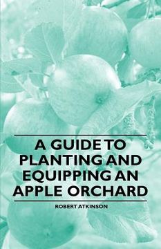 portada a guide to planting and equipping an apple orchard (en Inglés)