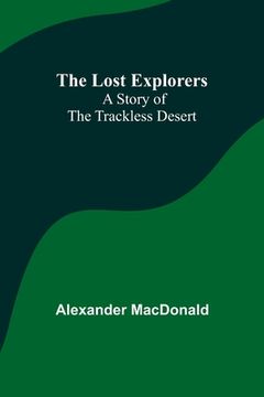 portada The Lost Explorers: A Story of the Trackless Desert