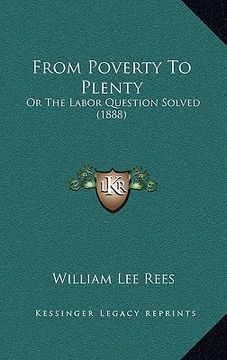 portada from poverty to plenty: or the labor question solved (1888) (en Inglés)