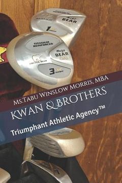 portada Kwan & Brothers: Triumphant Athletic Agency(TM) (en Inglés)
