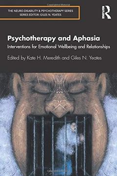 portada Psychotherapy and Aphasia: Interventions for Emotional Wellbeing and Relationships (The Neurodisability and Psycho) (en Inglés)