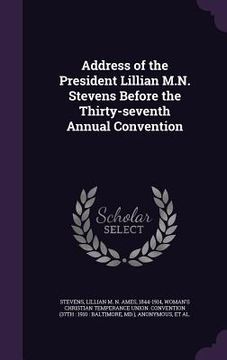 portada Address of the President Lillian M.N. Stevens Before the Thirty-seventh Annual Convention (en Inglés)
