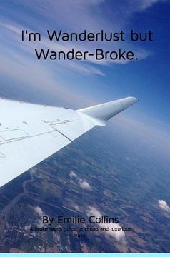 portada I'm Wanderlust but Wander-Broke: A teen's and a young-adult's guide to cheap, luxurious travel (in English)