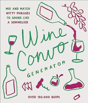 portada Wine Convo Generator: Mix and Match Witty Phrases to Sound Like a Sommelier (en Inglés)