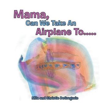 portada Mama, Can We Take an Airplane To . . .