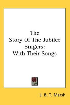 portada the story of the jubilee singers: with their songs (en Inglés)