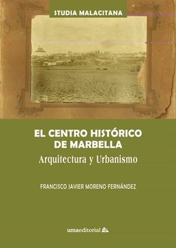 portada El Centro Histórico de Marbella: Arquitectura y Urbanismo (in Spanish)