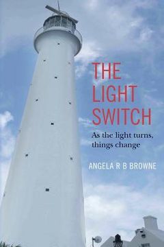 portada The Light Switch: As the light turns, things change (en Inglés)