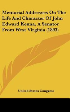 portada memorial addresses on the life and character of john edward kenna, a senator from west virginia (1893)