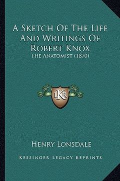 portada a sketch of the life and writings of robert knox: the anatomist (1870)