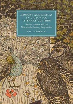portada Mimicry and Display in Victorian Literary Culture: Nature, Science and the Nineteenth-Century Imagination: 123 (Cambridge Studies in Nineteenth-Century Literature and Culture, Series Number 123)