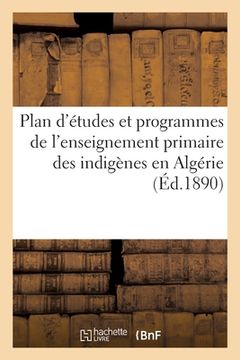 portada Plan d'Études Et Programmes de l'Enseignement Primaire Des Indigènes En Algérie (en Francés)