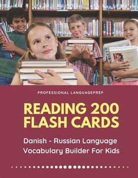 portada Reading 200 Flash Cards Danish - Russian Language Vocabulary Builder For Kids: Practice Basic Sight Words list activities books to improve reading ski