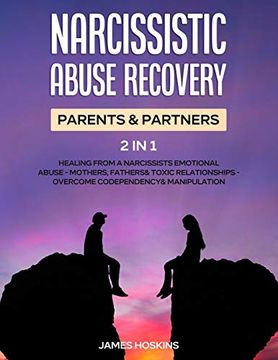 portada Narcissistic Abuse Recovery- Parents& Partners (2 in 1): Healing From a Narcissists Emotional Abuse- Mothers, Fathers& Toxic Relationships- Overcome Codependency& Manipulation (en Inglés)