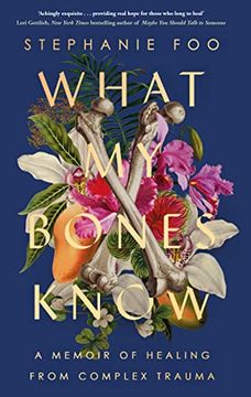 portada What my Bones Know: A Memoir of Healing From Complex Trauma (Paperback) (in English)
