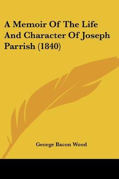 portada a memoir of the life and character of joseph parrish (1840) (en Inglés)