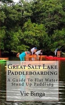 portada Great Salt Lake Paddleboarding: A Guide To Flat Water Stand Up Paddling (en Inglés)