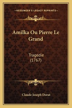 portada Amilka Ou Pierre Le Grand: Tragedie (1767) (in French)