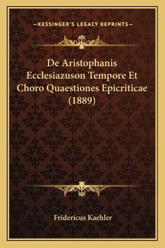 portada De Aristophanis Ecclesiazuson Tempore Et Choro Quaestiones Epicriticae (1889) (en Latin)