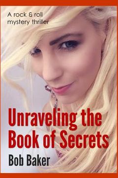 portada Unraveling the Book of Secrets: A rock and roll mystery thriller