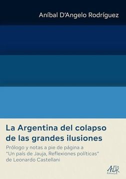 portada La Argentina del Colapso de las Grandes Ilusiones: Prólogo y Notas a pie de Página a ‘un País de Jauja, Reflexiones Políticas’ de Leonardo Castellani.   Rodríguez Obras Completas)