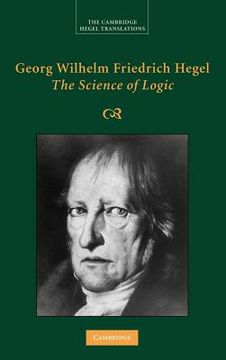 portada Georg Wilhelm Friedrich Hegel: The Science of Logic Hardback (Cambridge Hegel Translations) (in English)