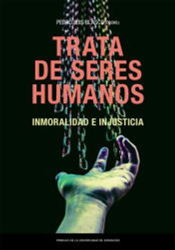 portada Trata de Seres Humanos. Inmoralidad e Injusticia (in Spanish)