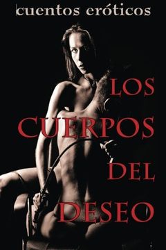 portada Los Cuerpos del Deseo: Cuentos Eróticos (in Spanish)