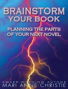 portada Brainstorm Your Book: Planning the Parts of Your Next Novel (en Inglés)