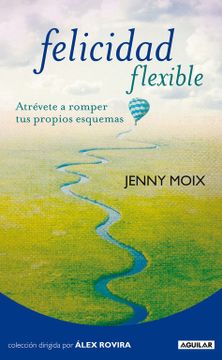 portada Felicidad Flexible: Atrévete a Romper tus Propios Esquemas (Cuerpo y Mente) (in Spanish)