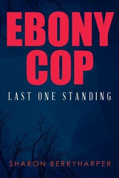 portada Ebony Cop: Last One Standing (in English)