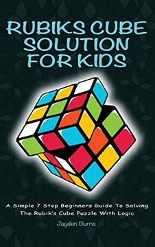 portada Rubiks Cube Solution for Kids - a Simple 7 Step Beginners Guide to Solving the Rubik's Cube Puzzle With Logic (en Inglés)