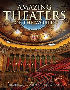 portada Amazing Theaters of the World: Theaters, Arts Centers and Opera Houses 