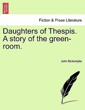 portada daughters of thespis. a story of the green-room. (in English)
