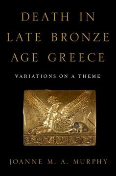 portada Death in Late Bronze age Greece: Variations on a Theme (en Inglés)