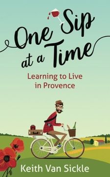 portada One Sip at a Time: Learning to Live in Provence