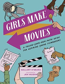 portada Girls Make Movies: A Follow-Your-Own-Path Guide for Aspiring Young Filmmakers (en Inglés)