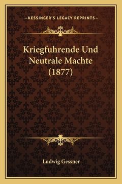 portada Kriegfuhrende Und Neutrale Machte (1877) (in German)