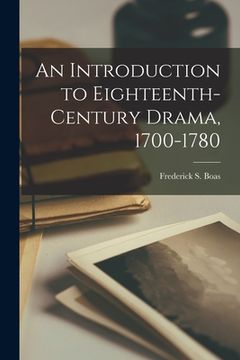 portada An Introduction to Eighteenth-century Drama, 1700-1780