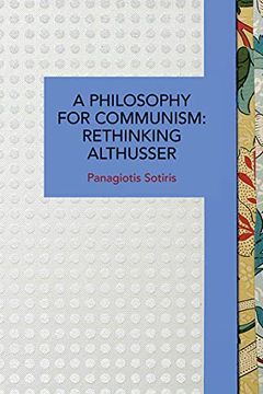 portada A Philosophy for Communism: Rethinking Althusser (en Inglés)