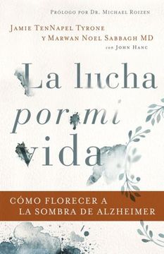 portada La Lucha por mi Vida: Cómo Florecer a la Sombra de Alzheimer (in Spanish)