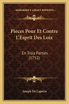portada Pieces Pour Et Contre L'Esprit Des Loix: En Trois Parties (1752) (en Francés)