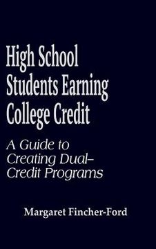 portada high school students earning college credit: a guide to creating dual-credit programs (en Inglés)